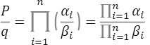 P/q=∏(i=1)n(αi/βi)=(∏(i=1)n αi)/(∏(i=1)n βi)